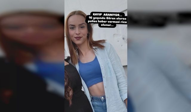 16 yaşındaki Bennur'dan haber alınamıyor