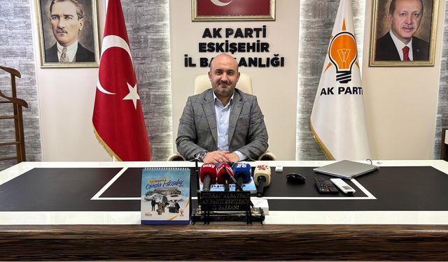 AK Parti Eskişehir İl Başkanı’ndan yeni sanayi planı açıklaması