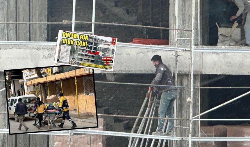 Sakarya yazmıştı... Bir işçi inşaattan düştü!