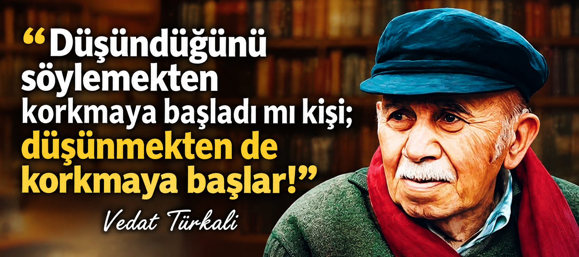 Vedat Türkali’nin Düşünce Sözü